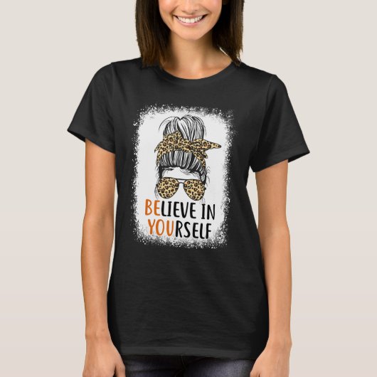 Be You Believe In Yourself Positive Message Quotes T-shirt (Voorkant)