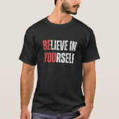 Be You Believe In Yourself Positive Message Quotes T-shirt (Voorkant)