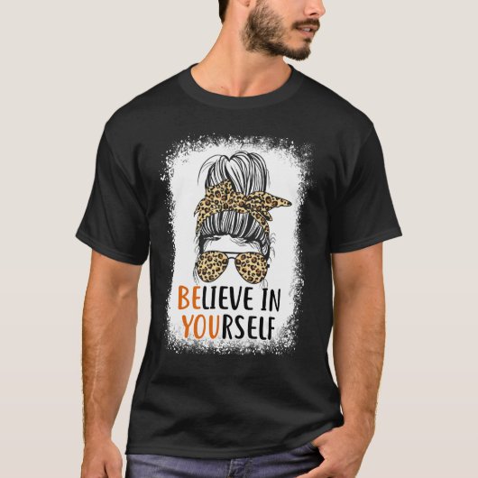 Be You Believe In Yourself Positive Message Quotes T-shirt (Voorkant)