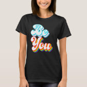 Be You  LGBTQ pride rainbow and trans flag T-shirt (Voorkant)