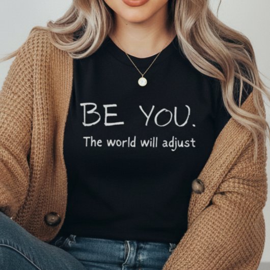 Be You The World Will Adjust | Motivational  Tri-Blend Shirt