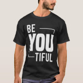 Be you tiful schoonheid komt van binnenuit mooi t-shirt (Voorkant)