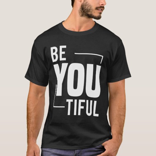 Be you tiful schoonheid komt van binnenuit mooi t-shirt (Voorkant)