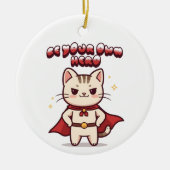 Be Your Own Hero Cute Cat Hero Keramisch Ornament (Voorkant)