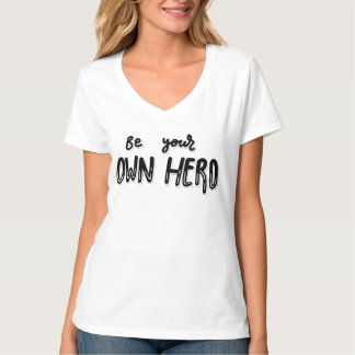 Be Your Own Hero - Self-Empowerment Statement  T-shirt