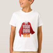 Be Your Own Hero  T-shirt (Voorkant)
