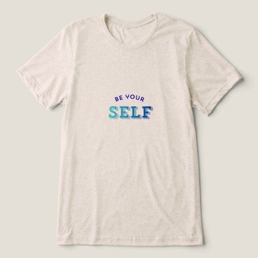 Be your self-motivational T-shirt for men and wome (Design voorkant)
