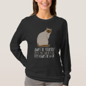 Be Yourself Always And Be A Cat T-shirt (Voorkant)