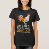 Be Yourself Always And Be A Chantecler Chicken T-shirt (Voorkant)