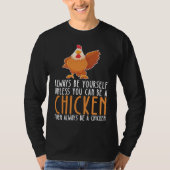 Be Yourself Always And Be A Chicken T-shirt (Voorkant)
