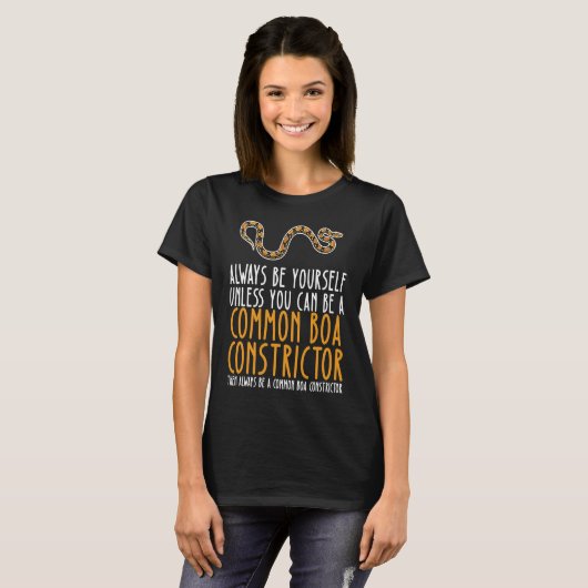 Be Yourself Always And Be A Common Boa Constrictor T-shirt (Voorkant volledig)