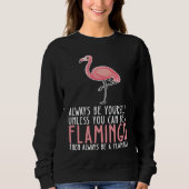 Be Yourself Always And Be A Flamingo Trui (Voorkant)