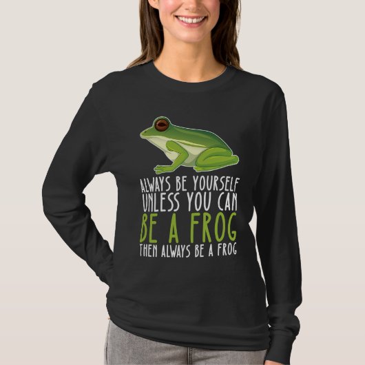 Be Yourself Always And Be A Frog T-shirt (Voorkant)