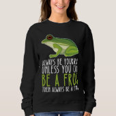 Be Yourself Always And Be A Frog Trui (Voorkant)