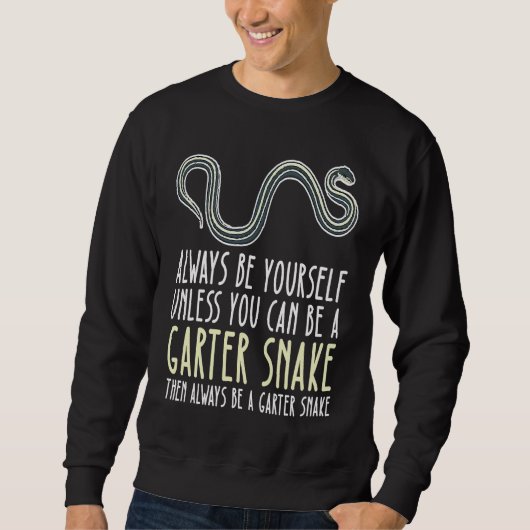 Be Yourself Always And Be A Garter Snake Trui (Voorkant)