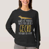 Be Yourself Always And Be A Gecko T-shirt (Voorkant)