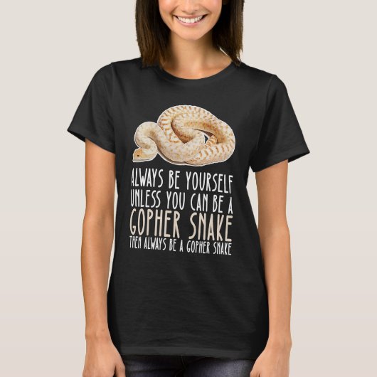 Be Yourself Always And Be A Gopher Snake T-shirt (Voorkant)