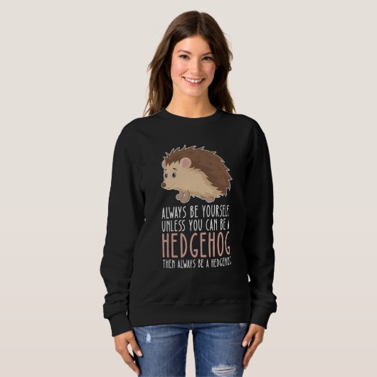 Be Yourself Always And Be A Hedgehog Trui (Voorkant volledig)