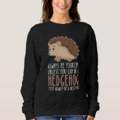 Be Yourself Always And Be A Hedgehog Trui (Voorkant)