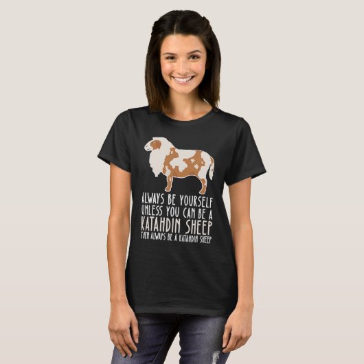 Be Yourself Always And Be A Katahdin Sheep T-shirt (Voorkant volledig)