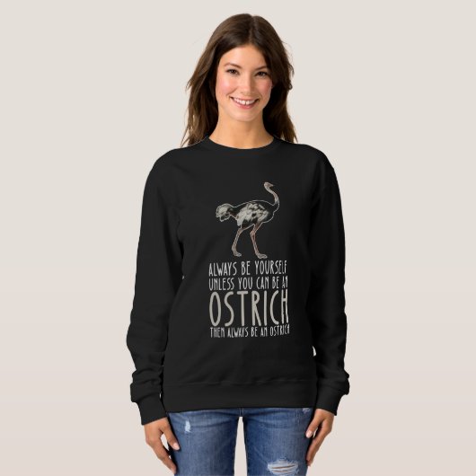 Be Yourself Always And Be A Ostrich Trui (Voorkant volledig)
