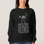 Be Yourself Always And Be A Ostrich Trui (Voorkant)