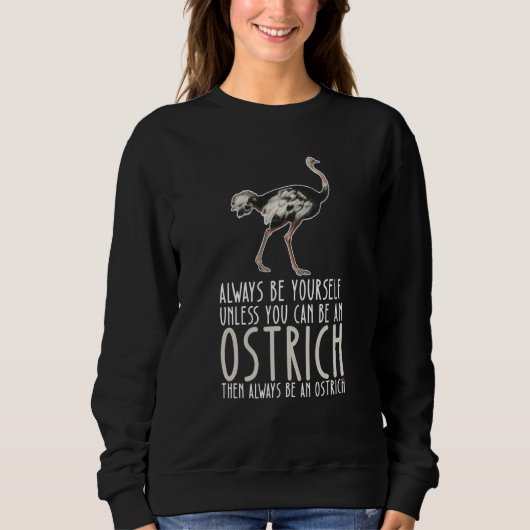 Be Yourself Always And Be A Ostrich Trui (Voorkant)