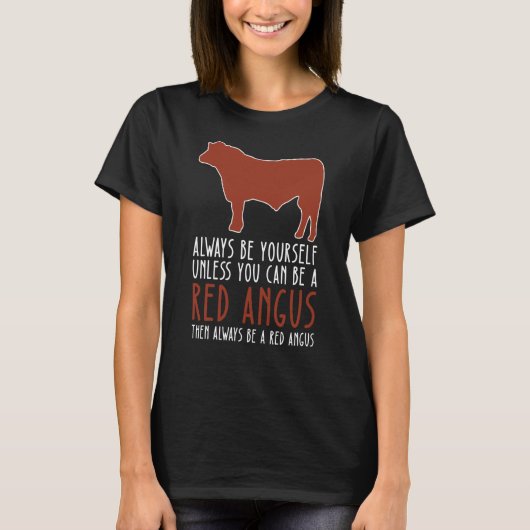 Be Yourself Always And Be A Red Angus T-shirt (Voorkant)