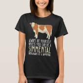 Be Yourself Always And Be A Simmental T-shirt (Voorkant)