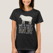 Be Yourself Always And Be A Targhee Sheep T-shirt (Voorkant)