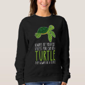 Be Yourself Always And Be A Turtle Trui (Voorkant)