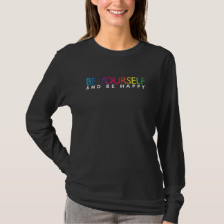 BE YOURSELF AND BE HAPPY T-SHIRT