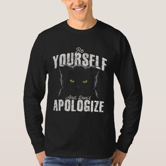 Be Yourself And Dont Apologize Cat  Animal T-shirt (Voorkant)