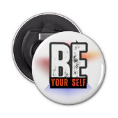 BE YOURSELF – Bold Motivational Typography Design Button Flesopener (Voorkant)
