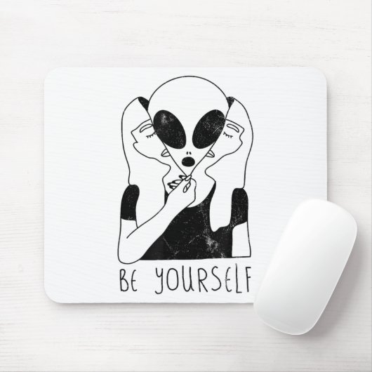 Be Yourself - Funny Alien Motivational S  Muismat (Met muis)