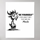 Be Yourself I Did And They Put Me On Meds Poster (Voorkant)