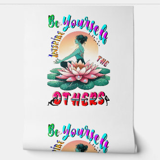 Be Yourself Inspire The Others Behang