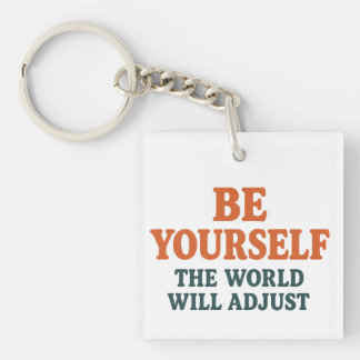 Be Yourself – The World Will Adjust Sleutelhanger