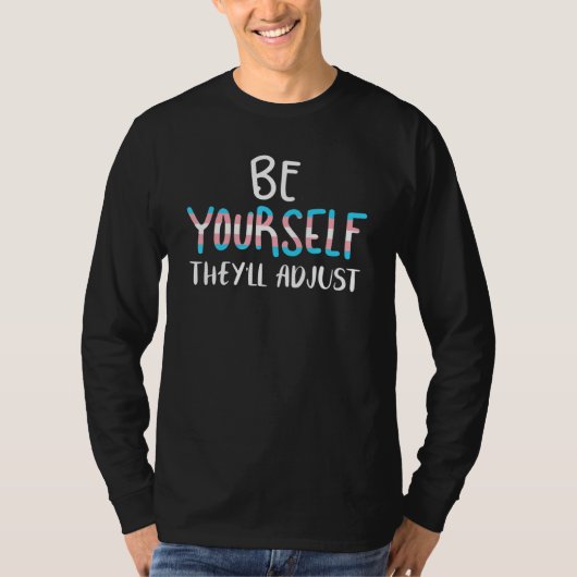 Be Yourself They ll Adjust Transgender Trans Pride T-shirt (Voorkant)