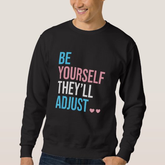Be Yourself Theyll Adjust Transgender Trans Pride  Trui (Voorkant)