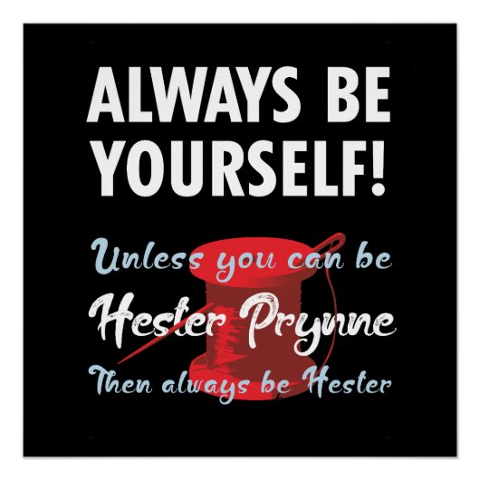 Be yourself, unless you can be Hester Prynne Perfect Poster (Voorkant)