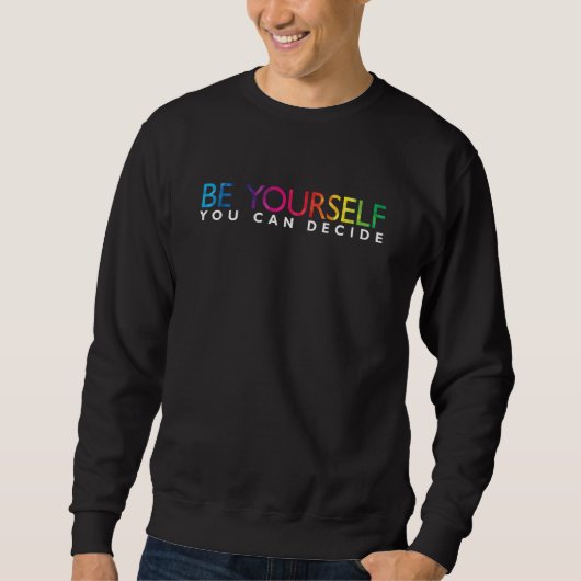 BE YOURSELF YOU CAN DECIDE TRUI (Voorkant)