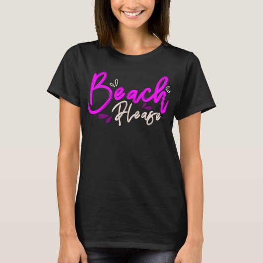 Beach alsjeblieft grappig citaatschrift t-shirt (Voorkant)