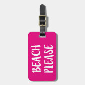 Beach Alsjeblieft grappig gezegde bagagelabel (Voorkant verticaal)