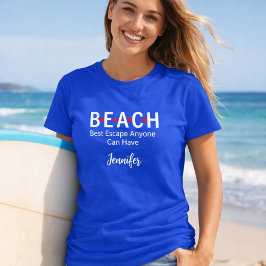 Beach Best Escape Iedereen kan een blauwe naam heb T-shirt