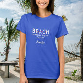 Beach Best Escape Iedereen kan een blauwe naam heb T-shirt