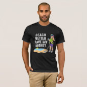 Beach better have my money - Metal Detection T-shirt (Voorkant volledig)