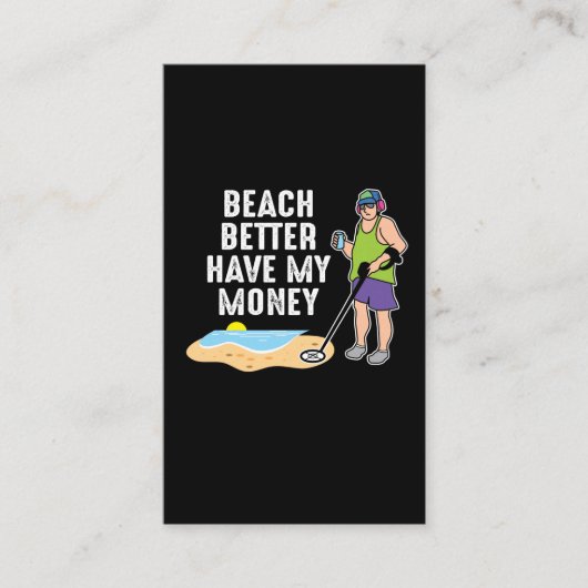 Beach better have my money - Metal Detection Visitekaartje (Voorkant)