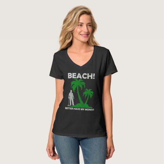Beach Better Have My Money Metal Detector T-shirt (Voorkant volledig)