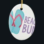 Beach Bum Keramisch Ornament<br><div class="desc">Hang los en geniet van mijl lange paden wit surf,  zand,  golven en zeevogels met dit ontwerp op strandzakken,  handdoeken,  t-shirts en nog veel meer!</div>